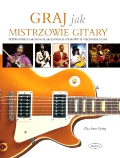 Graj jak mistrzowie gitary - Książki o kulturze i sztuce - miniaturka - grafika 1