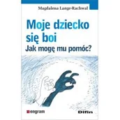 Poradniki hobbystyczne - Moje dziecko się boi Magdalena Lange-Rachwał - miniaturka - grafika 1