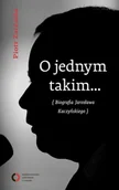 E-booki - nauka - O jednym takim... Biografia Jarosława Kaczyńskiego - miniaturka - grafika 1