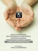 E-booki - podręczniki - Urzeczywistnianie idei humanizmu w kontekście zagwarantowania podstawowych praw osobom z niepełnosprawnościami Maciej Borski PDF) - miniaturka - grafika 1