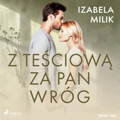 Audiobooki - literatura piękna - Z teściową za pan wróg Izabela Milik - miniaturka - grafika 1