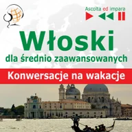 Audiobooki do nauki języków - Włoski dla średnio zaawansowanych. Konwersacje na wakacje - miniaturka - grafika 1
