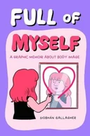 Komiksy obcojęzyczne - Full of Myself: A Graphic Memoir About Body Image - miniaturka - grafika 1