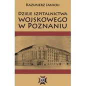 Historia świata - Napoleon V Dzieje szpitalnictwa wojskowego w Poznaniu - Kazimierz Janicki - miniaturka - grafika 1