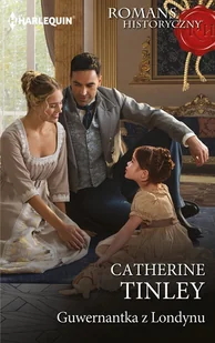 Guwernantka z Londynu - Catherine Tinley - książka - Romanse - miniaturka - grafika 1