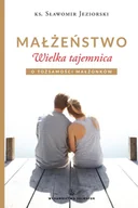 Miłość, seks, związki - Małżeństwo. Wielka tajemnica. O tożsamości małżonków - miniaturka - grafika 1