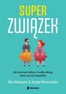 Superzwiązek. Jak stworzyć dobrą i trwałą relację, która się nie rozpadnie - E-booki - poradniki - miniaturka - grafika 1