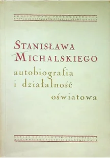 Stanisława Michalskiego autobiografia i działalność oświatowa - Biografie i autobiografie - miniaturka - grafika 1