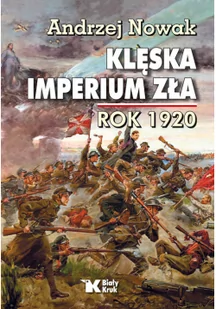 Klęska Imperium Zła Rok 1920 Andrzej Nowak - Historia świata - miniaturka - grafika 3