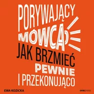 Audiobooki - poradniki - Porywający mówca. Jak brzmieć pewnie i przekonująco (plik audio) - miniaturka - grafika 1