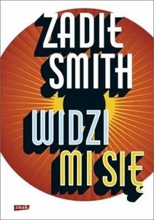 Zadie Smith Widzi mi się - Proza obcojęzyczna Zadie Smith Widzi mi się - Proza obcojęzyczna - miniaturka - grafika 1