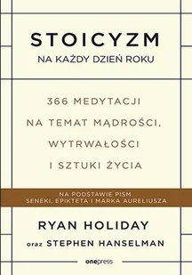 Stoicyzm na każdy dzień roku. 366 medytacji na temat mądrości, wytrwałości i sztuki życia - Rozwój osobisty - miniaturka - grafika 1