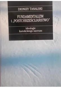 Fundamentalizm i postchrześcijaństwo - Religia i religioznawstwo - miniaturka - grafika 1