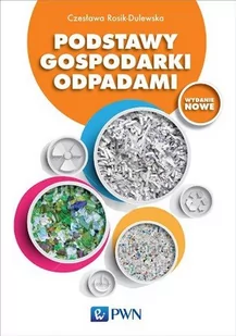 Wydawnictwo Naukowe PWN Podstawy gospodarki odpadami - Czesława Rosik-Dulewska - Podręczniki dla szkół wyższych - miniaturka - grafika 1