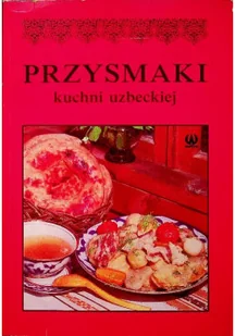 Przysmaki kuchni uzbeckiej - Książki kucharskie - miniaturka - grafika 1