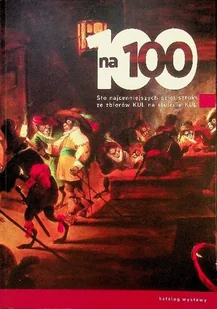 100 na 100 Sto najcenniejszych dzieł sztuki ze zbiorów KUL na stulecie KUL - Książki o kulturze i sztuce - miniaturka - grafika 1