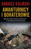 Historia świata - Awanturnicy i bohaterowie. Wojennym szlakiem polskiej „kompanii braci” – 1. Samodzielnej Kompanii Commando - miniaturka - grafika 1