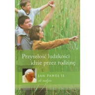 Religia i religioznawstwo - Przyszłość ludzkości idzie przez rodzinę - Jan Paweł II - miniaturka - grafika 1