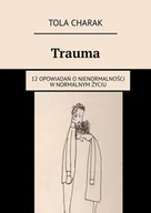 E-booki - literatura polska - Trauma. 12 opowiadań o nienormalności w normalnym życiu - miniaturka - grafika 1