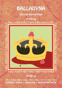 Balladyna Juliusza Słowackiego. Streszczenie, analiza, interpretacja - E-booki - lektury - miniaturka - grafika 1