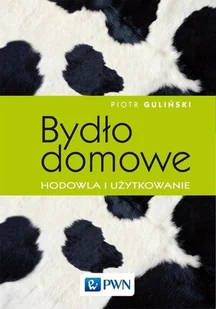 Wydawnictwo Naukowe PWN Bydło domowe. Hodowla i użytkowanie - PIOTR GULIŃSKI - Podręczniki dla szkół wyższych - miniaturka - grafika 1