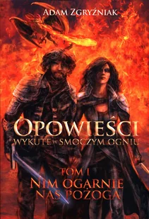 Rozpisani.pl Opowieści wykute w smoczym ogniu Nim ogarnie nas pożoga Tom 1 - Fantasy - miniaturka - grafika 1