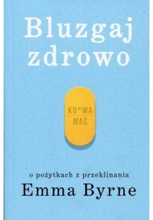 Bluzgaj zdrowo o pożytkach z przeklinania - Rozwój osobisty Bluzgaj zdrowo o pożytkach z przeklinania - Rozwój osobisty - miniaturka - grafika 2