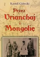 Felietony i reportaże - LTW Przez Urianchaj i Mongolię - Kamil Giżycki - miniaturka - grafika 1