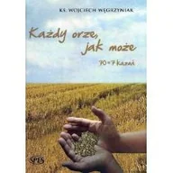 Religia i religioznawstwo - SPES Wojciech Węgrzyniak Każdy orze, jak może 70+7 kazań - miniaturka - grafika 1