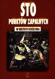Religia i religioznawstwo - Sto Punktów Zapalnych w Historii Kościoła - miniaturka - grafika 1