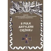 Historia świata - 8 Pułk Artylerii Ciężkiej. Seria: Zarys historii wojennej pułków polskich w Kampanii Wrześniowej - miniaturka - grafika 1