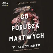 Audiobooki - fantastyka i horror - Co porusza martwych T. Kingfisher - miniaturka - grafika 1