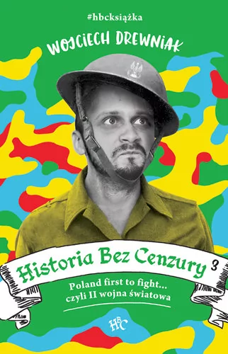 Historia bez cenzury 3. Poland first to fight... czyli II wojna światowa