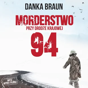 Morderstwo przy drodze krajowej 94 Danka Braun MP3) - Audiobooki - literatura piękna - miniaturka - grafika 1