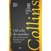 Zarządzanie - OD CELU DO WYNIKU SIŁA MECHANIZMÓW KATALITYCZNYCH W BIZNESIE Jim Collins - miniaturka - grafika 1