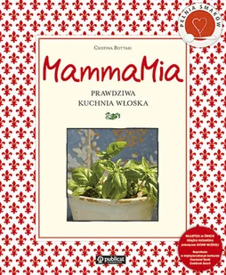 MammaMia. Prawdziwa kuchnia włoska - Książki kucharskie - miniaturka - grafika 1