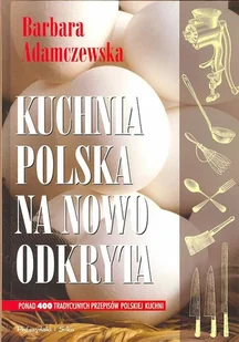 Kuchnia polska na nowo odkryta - Kuchnia polska - miniaturka - grafika 1