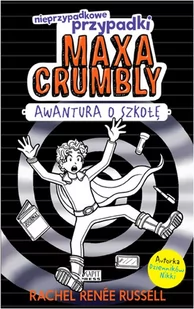AWANTURA O SZKOŁĘ NIEPRZYPADKOWE PRZYPADKI MAXA CRUMBLY Rachel Renee Russell - Historia Polski - miniaturka - grafika 1