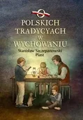 Technika - O polskich tradycjach w wychowaniu - Stanisław Szczepanowski Piast - miniaturka - grafika 1