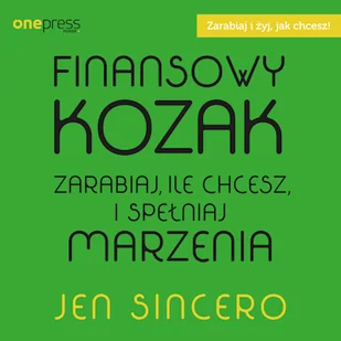 Finansowy kozak. Zarabiaj, ile chcesz i spełniaj marzenia Jen Sincero - Audiobooki - biznes i ekonomia - miniaturka - grafika 1