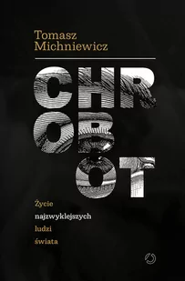 Chrobot. Życie najzwyklejszych ludzi świata - Felietony i reportaże - miniaturka - grafika 1