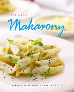 Makarony. Wyśmienite Przepisy na Zdrowe Życie - Książki kucharskie - miniaturka - grafika 1
