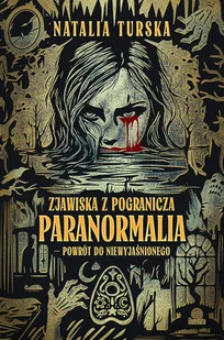Zjawiska z pogranicza. Paranormalia - powrót do niewyjaśnionego - Felietony i reportaże - miniaturka - grafika 1