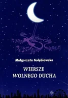 Poezja - Wiersze wolnego ducha - Małgorzata Gołębiowska - miniaturka - grafika 1