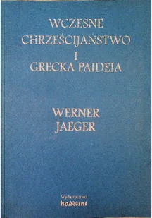 Wczesne chrześcijaństwo i grecka Paideia - Religia i religioznawstwo - miniaturka - grafika 1