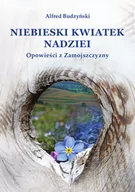 Biografie i autobiografie - Budzyński Alfred Niebieski kwiatek nadziei - miniaturka - grafika 1