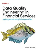 Pozostałe książki - Data Quality Engineering in Financial Services: Applying Manufacturing Techniques to Data - miniaturka - grafika 1