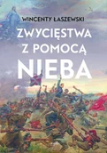 Religia i religioznawstwo - Zwycięstwa Z Pomocą Nieba Wincenty Łaszewski - miniaturka - grafika 1