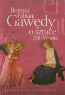 Książki o kulturze i sztuce - Wydawnictwo Naukowe PWN Gawędy o sztuce XIII-XV wiek - Bożena Fabiani - miniaturka - grafika 1