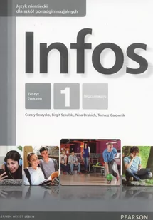 PEARSON Infos 1 Zeszyt ćwiczeń. Klasa 1-3 Szkoły ponadgimnazjalne Język niemiecki - Cezary Serzysko, Sekulski Birgit - Podręczniki dla liceum - miniaturka - grafika 1